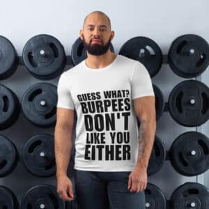 Guess What? Burpees don't like you either