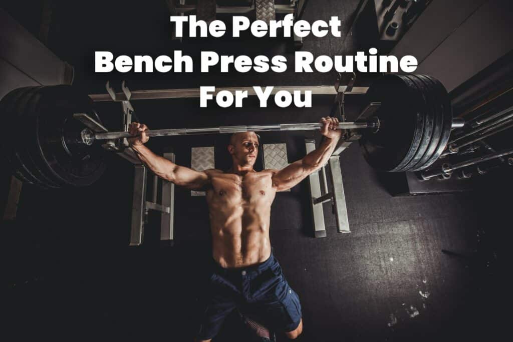 Discover 9 Proven Routines to Finally Achieve a 225 Bench Press (And More!)